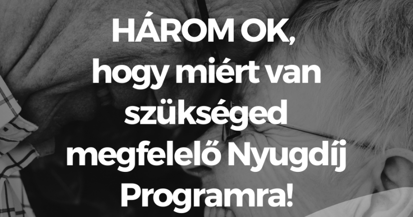 3 ok, hogy miért van szükséged megfelelő Nyugdíj Programra!