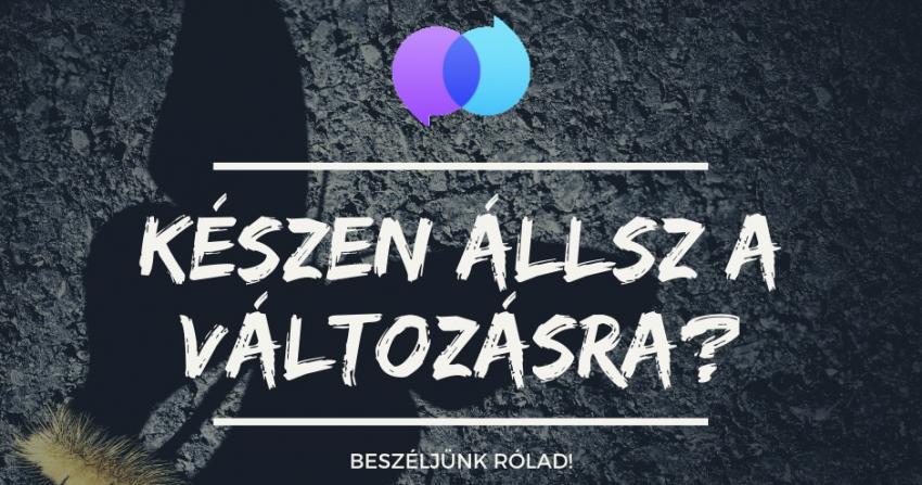 Készen állsz a változásra?