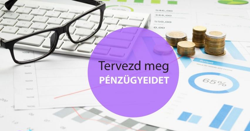 Tervezd meg a pénzügyeidet